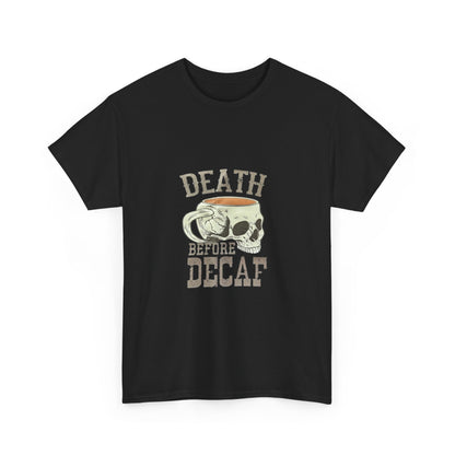 Death Before Decaf Women's Heavy Cotton Coffee lover T-Shirt